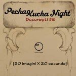 PechaKucha Night. Editia numarul sase